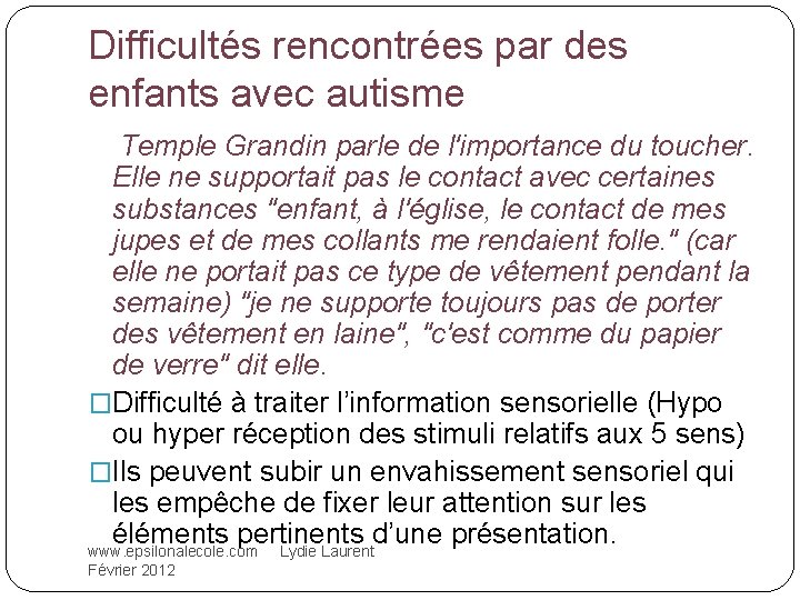 Difficultés rencontrées par des enfants avec autisme Temple Grandin parle de l'importance du toucher.