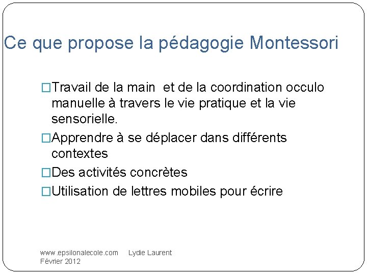 Ce que propose la pédagogie Montessori �Travail de la main et de la coordination