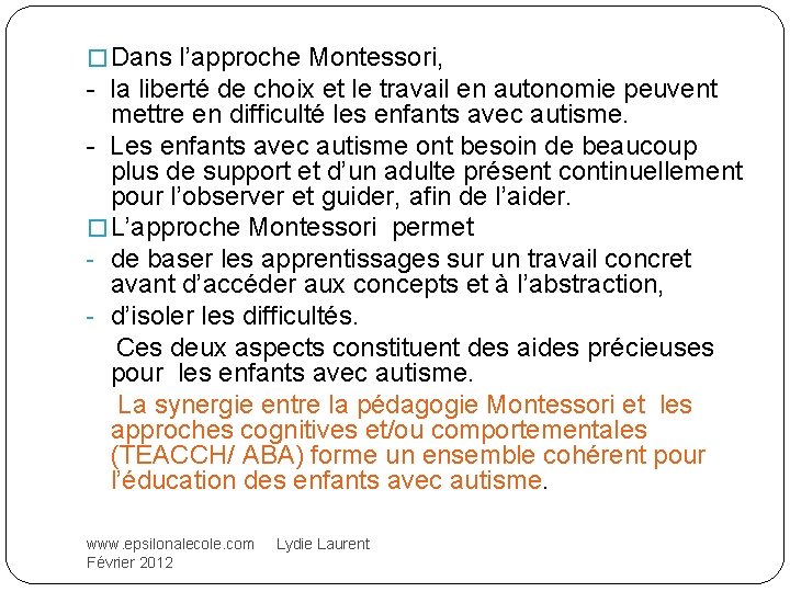 � Dans l’approche Montessori, - la liberté de choix et le travail en autonomie