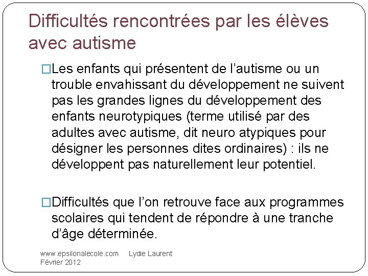 Difficultés rencontrées par les élèves avec autisme �Les enfants qui présentent de l’autisme ou