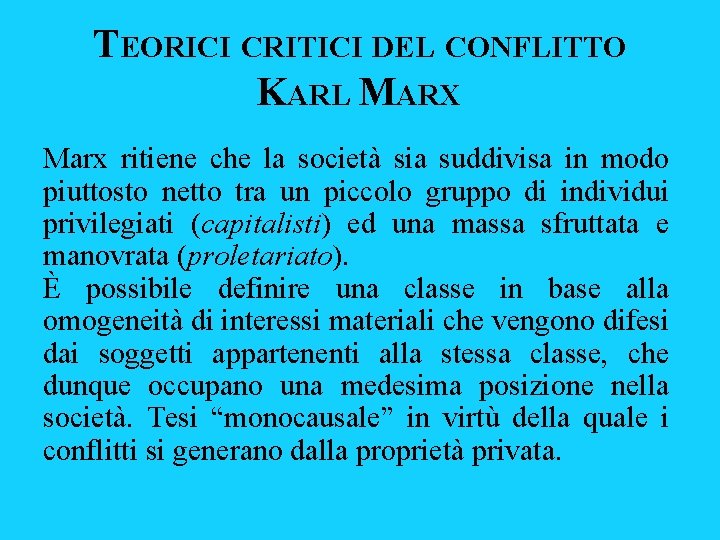 TEORICI CRITICI DEL CONFLITTO KARL MARX Marx ritiene che la società sia suddivisa in TEORICI CRITICI DEL CONFLITTO KARL MARX Marx ritiene che la società sia suddivisa in