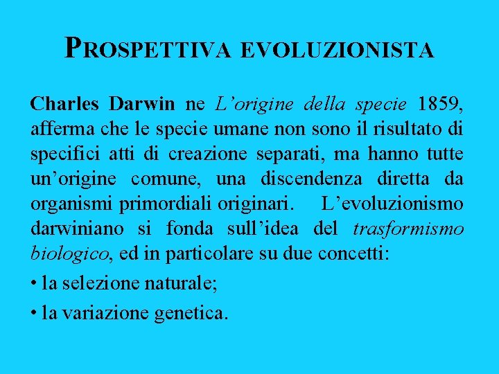 PROSPETTIVA EVOLUZIONISTA Charles Darwin ne L’origine della specie 1859, afferma che le specie umane PROSPETTIVA EVOLUZIONISTA Charles Darwin ne L’origine della specie 1859, afferma che le specie umane