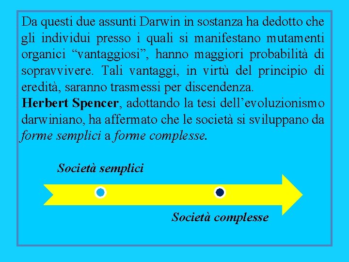 Da questi due assunti Darwin in sostanza ha dedotto che gli individui presso i