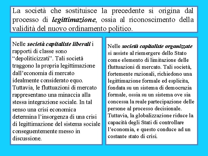 La società che sostituisce la precedente si origina dal processo di legittimazione, ossia al La società che sostituisce la precedente si origina dal processo di legittimazione, ossia al