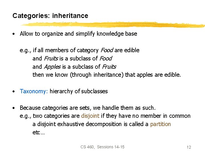 Categories: inheritance • Allow to organize and simplify knowledge base e. g. , if