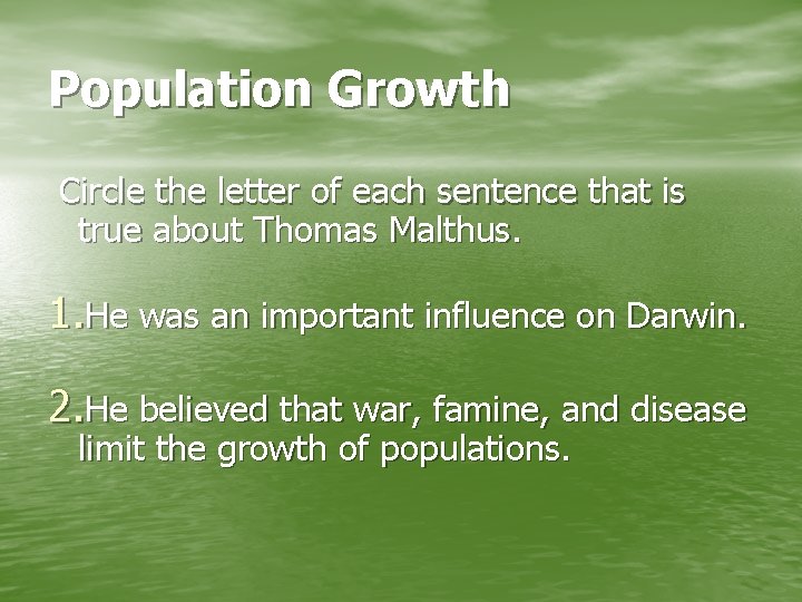 Population Growth Circle the letter of each sentence that is true about Thomas Malthus.