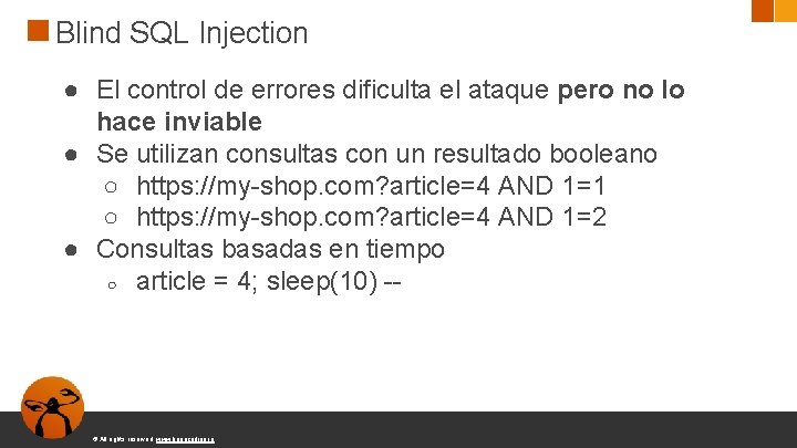 Blind SQL Injection ● El control de errores dificulta el ataque pero no lo