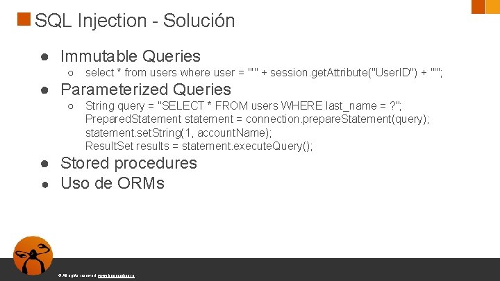 SQL Injection - Solución ● Immutable Queries ○ select * from users where user