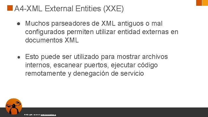 A 4 -XML External Entities (XXE) ● Muchos parseadores de XML antiguos o mal