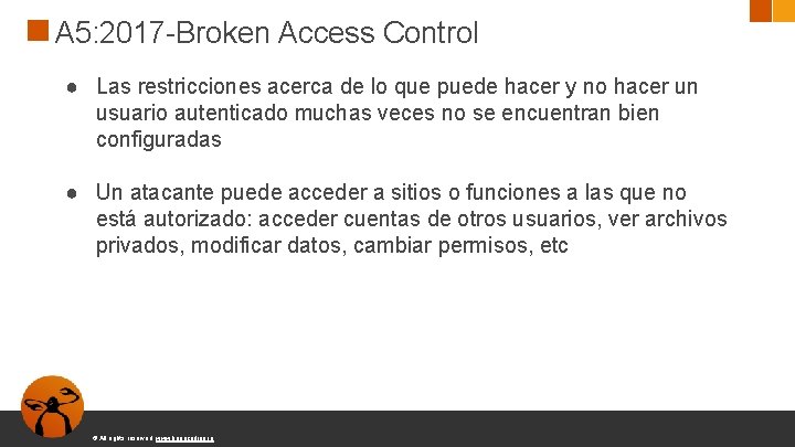 A 5: 2017 -Broken Access Control ● Las restricciones acerca de lo que puede