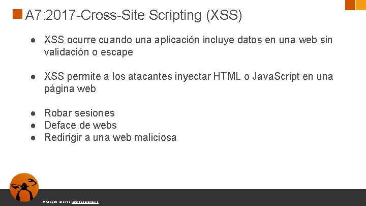 A 7: 2017 -Cross-Site Scripting (XSS) ● XSS ocurre cuando una aplicación incluye datos