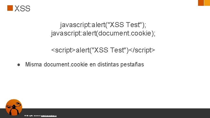 XSS javascript: alert("XSS Test"); javascript: alert(document. cookie); <script>alert("XSS Test")</script> ● Misma document. cookie en