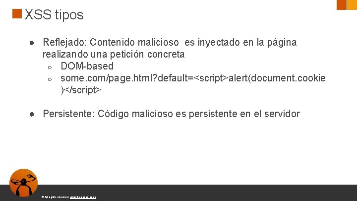 XSS tipos ● Reflejado: Contenido malicioso es inyectado en la página realizando una petición