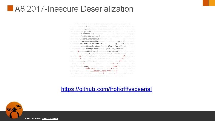 A 8: 2017 -Insecure Deserialization https: //github. com/frohoff/ysoserial © All rights reserved. www. keepcoding.