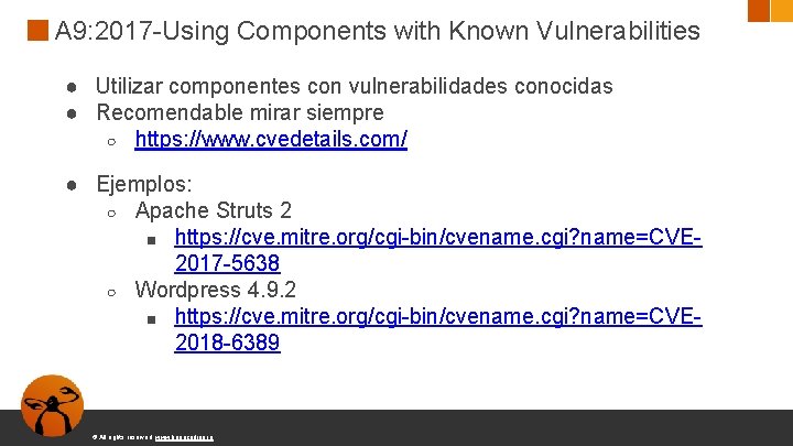 A 9: 2017 -Using Components with Known Vulnerabilities ● Utilizar componentes con vulnerabilidades conocidas