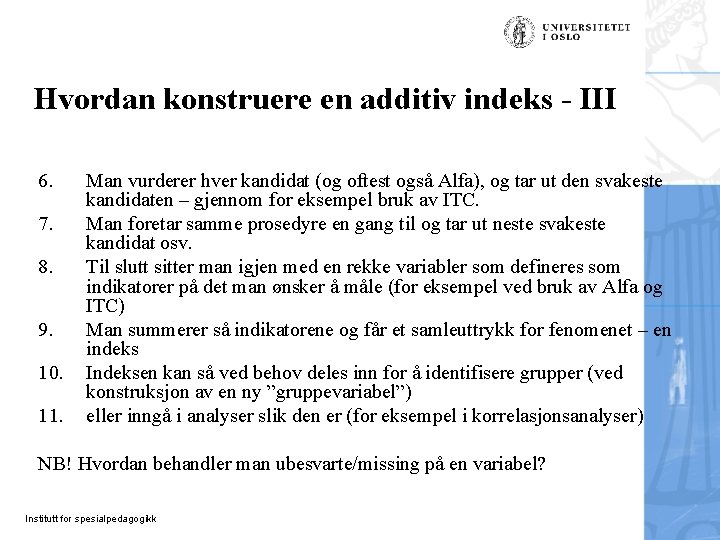 Hvordan konstruere en additiv indeks - III 6. 7. 8. 9. 10. 11. Man