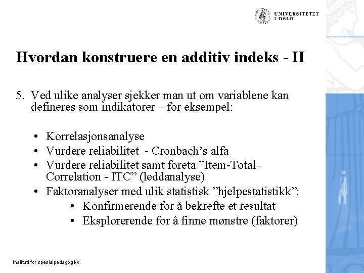Hvordan konstruere en additiv indeks - II 5. Ved ulike analyser sjekker man ut