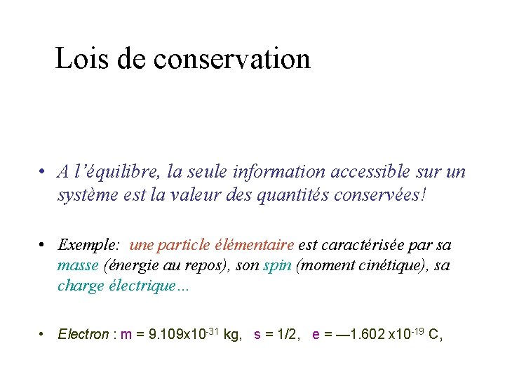 Lois de conservation • A l’équilibre, la seule information accessible sur un système est Lois de conservation • A l’équilibre, la seule information accessible sur un système est