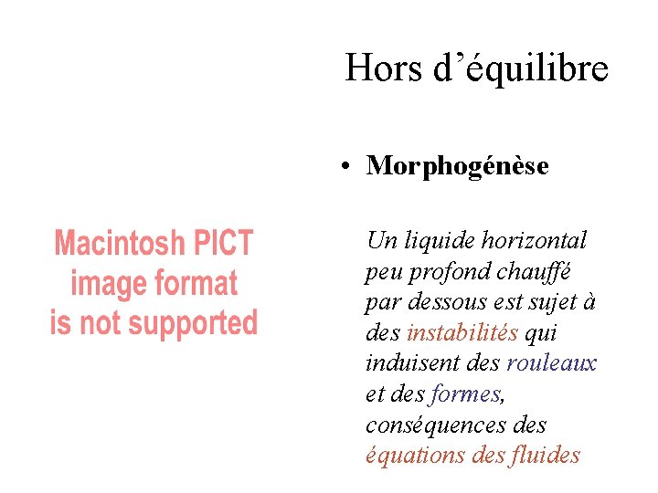 Hors d’équilibre • Morphogénèse Un liquide horizontal peu profond chauffé par dessous est sujet Hors d’équilibre • Morphogénèse Un liquide horizontal peu profond chauffé par dessous est sujet