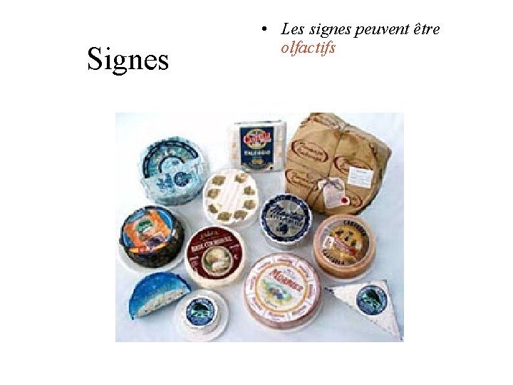 Signes • Les signes peuvent être olfactifs Signes • Les signes peuvent être olfactifs