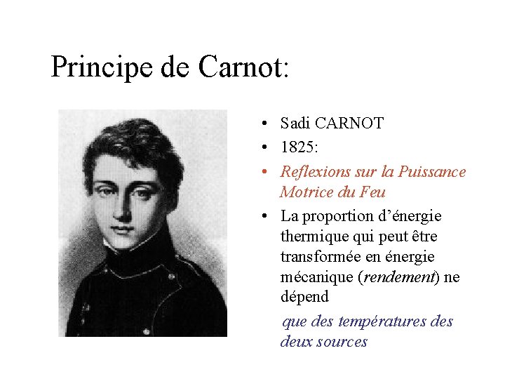 Principe de Carnot: • Sadi CARNOT • 1825: • Reflexions sur la Puissance Motrice Principe de Carnot: • Sadi CARNOT • 1825: • Reflexions sur la Puissance Motrice