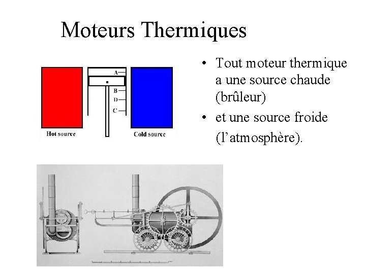 Moteurs Thermiques • Tout moteur thermique a une source chaude (brûleur) • et une Moteurs Thermiques • Tout moteur thermique a une source chaude (brûleur) • et une