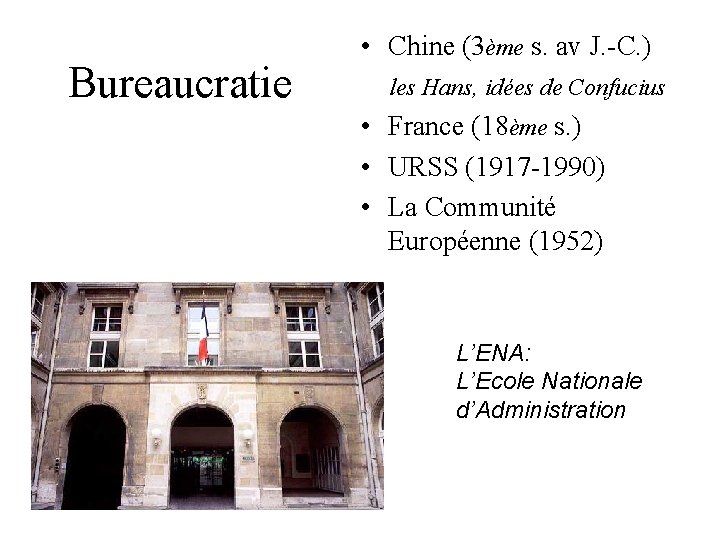 Bureaucratie • Chine (3ème s. av J. -C. ) les Hans, idées de Confucius Bureaucratie • Chine (3ème s. av J. -C. ) les Hans, idées de Confucius