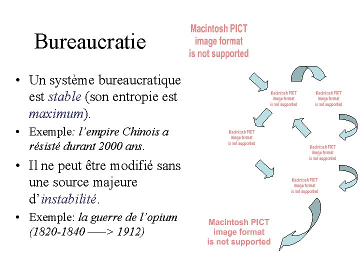 Bureaucratie • Un système bureaucratique est stable (son entropie est maximum). • Exemple: l’empire Bureaucratie • Un système bureaucratique est stable (son entropie est maximum). • Exemple: l’empire