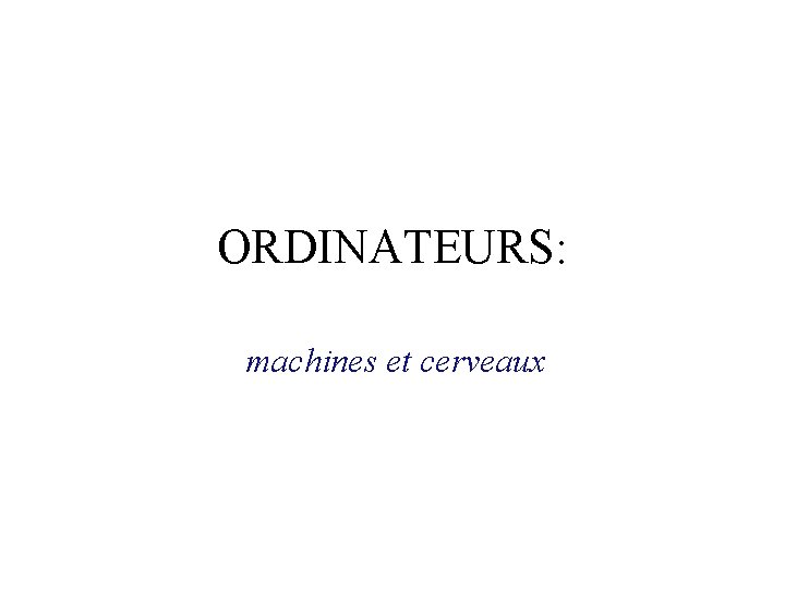 ORDINATEURS: machines et cerveaux ORDINATEURS: machines et cerveaux