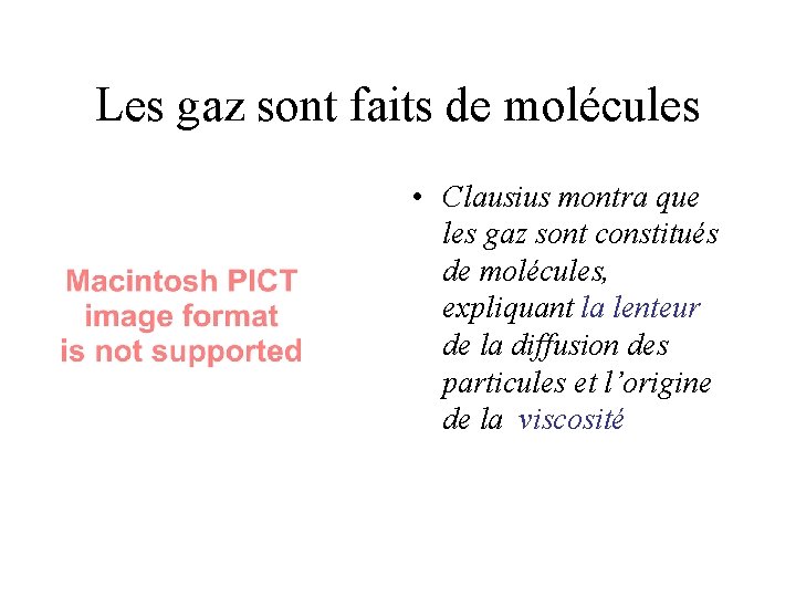 Les gaz sont faits de molécules • Clausius montra que les gaz sont constitués Les gaz sont faits de molécules • Clausius montra que les gaz sont constitués