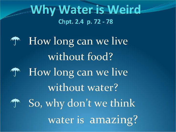 Why Water is Weird Chpt. 2. 4 p. 72 - 78 ☂ How long