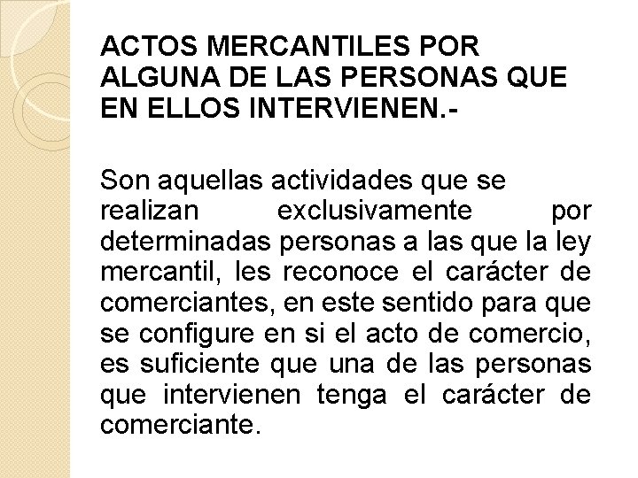 ACTOS MERCANTILES POR ALGUNA DE LAS PERSONAS QUE EN ELLOS INTERVIENEN. - Son aquellas