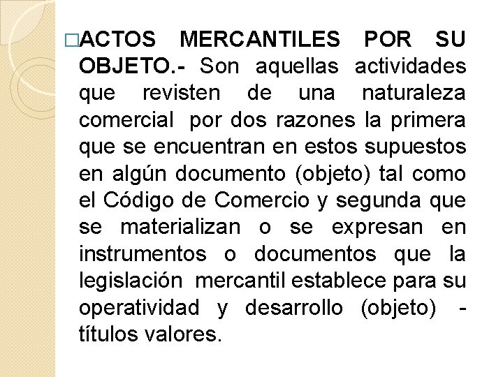 �ACTOS MERCANTILES POR SU OBJETO. - Son aquellas actividades que revisten de una naturaleza