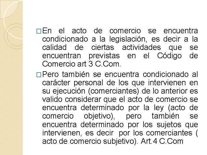 �En el acto de comercio se encuentra condicionado a la legislación, es decir a