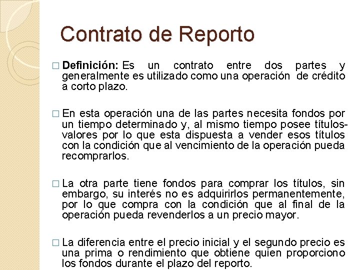 Contrato de Reporto � Definición: Es un contrato entre dos partes y generalmente es