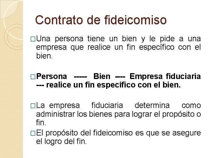 Contrato de fideicomiso �Una persona tiene un bien y le pide a una empresa