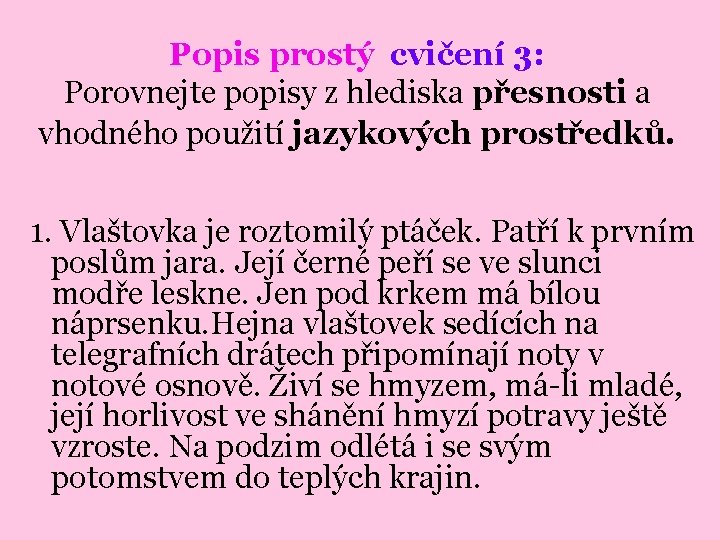 Popis prostý cvičení 3: Porovnejte popisy z hlediska přesnosti a vhodného použití jazykových prostředků.