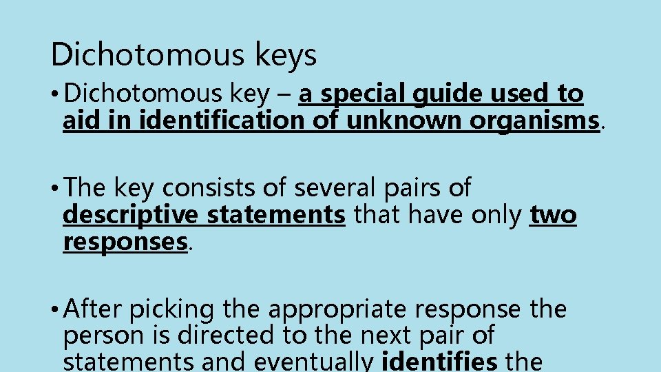 Dichotomous keys • Dichotomous key – a special guide used to aid in identification