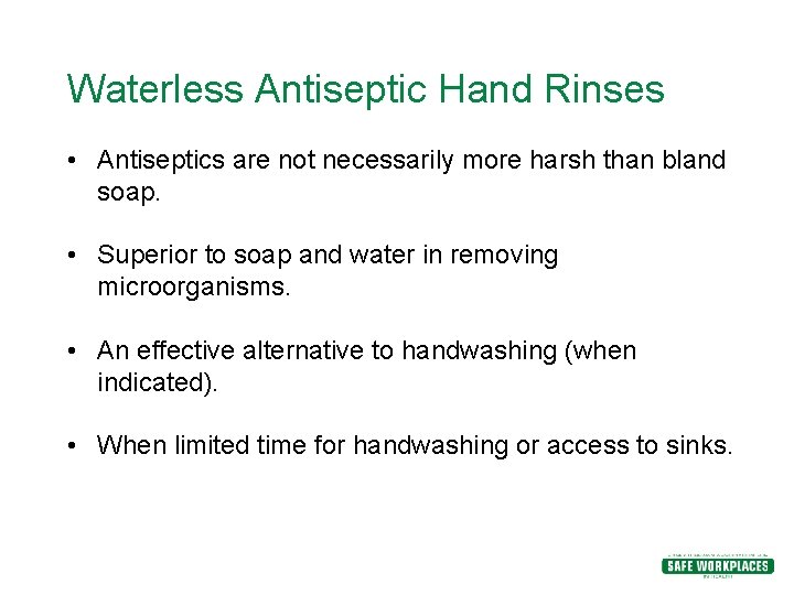 Waterless Antiseptic Hand Rinses • Antiseptics are not necessarily more harsh than bland soap. Waterless Antiseptic Hand Rinses • Antiseptics are not necessarily more harsh than bland soap.