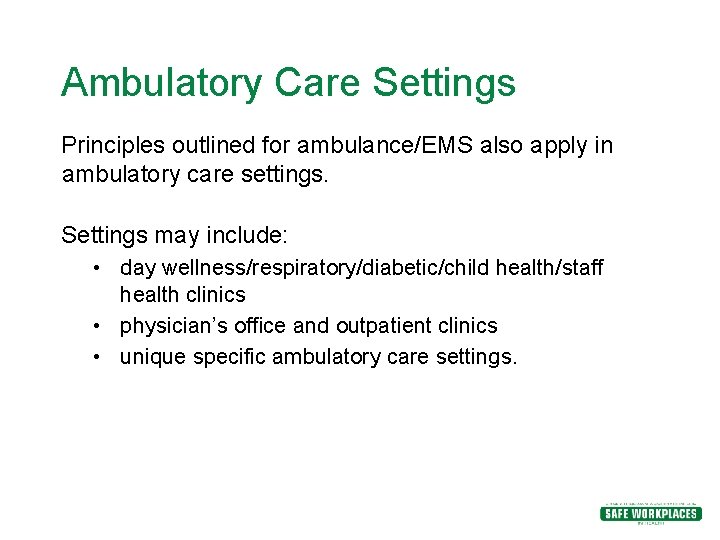 Ambulatory Care Settings Principles outlined for ambulance/EMS also apply in ambulatory care settings. Settings Ambulatory Care Settings Principles outlined for ambulance/EMS also apply in ambulatory care settings. Settings