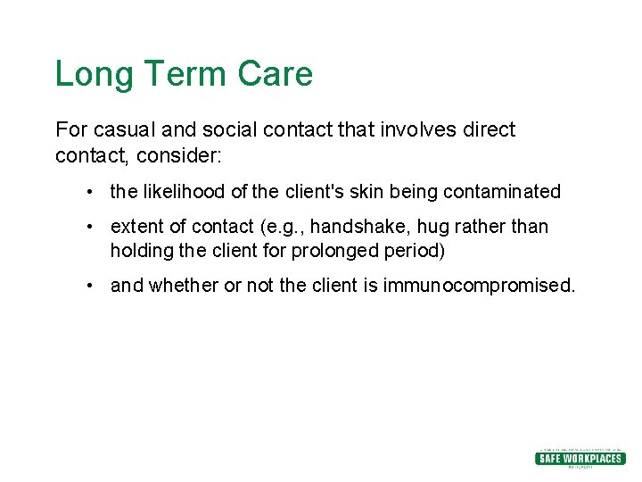 Long Term Care For casual and social contact that involves direct contact, consider: • Long Term Care For casual and social contact that involves direct contact, consider: •
