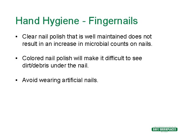 Hand Hygiene - Fingernails • Clear nail polish that is well maintained does not Hand Hygiene - Fingernails • Clear nail polish that is well maintained does not