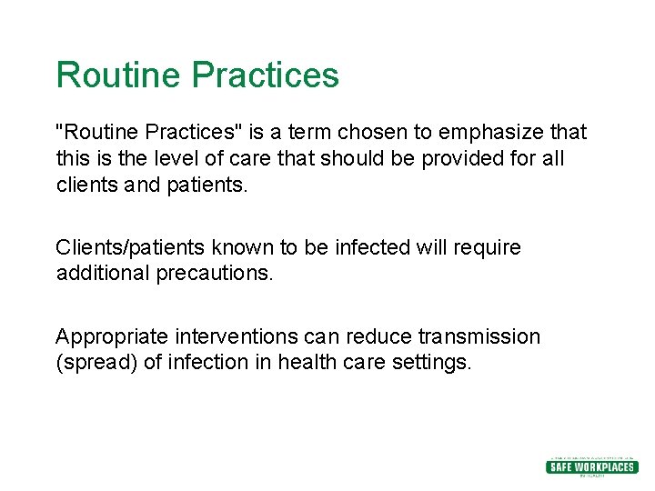 Routine Practices "Routine Practices" is a term chosen to emphasize that this is the Routine Practices "Routine Practices" is a term chosen to emphasize that this is the