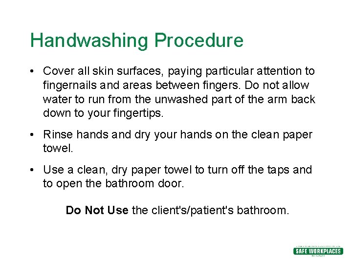 Handwashing Procedure • Cover all skin surfaces, paying particular attention to fingernails and areas Handwashing Procedure • Cover all skin surfaces, paying particular attention to fingernails and areas