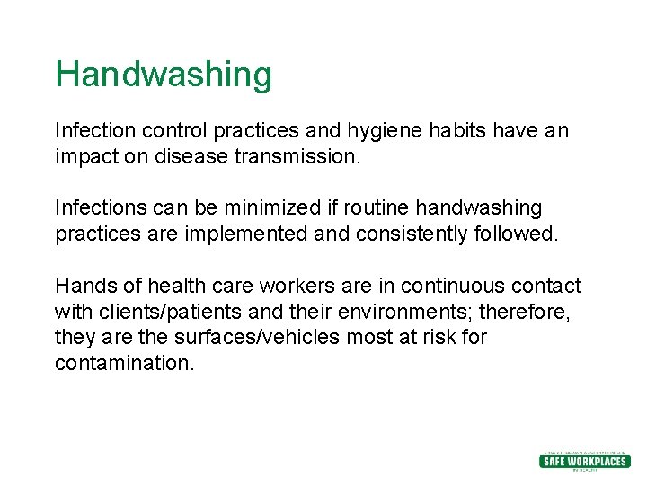 Handwashing Infection control practices and hygiene habits have an impact on disease transmission. Infections Handwashing Infection control practices and hygiene habits have an impact on disease transmission. Infections