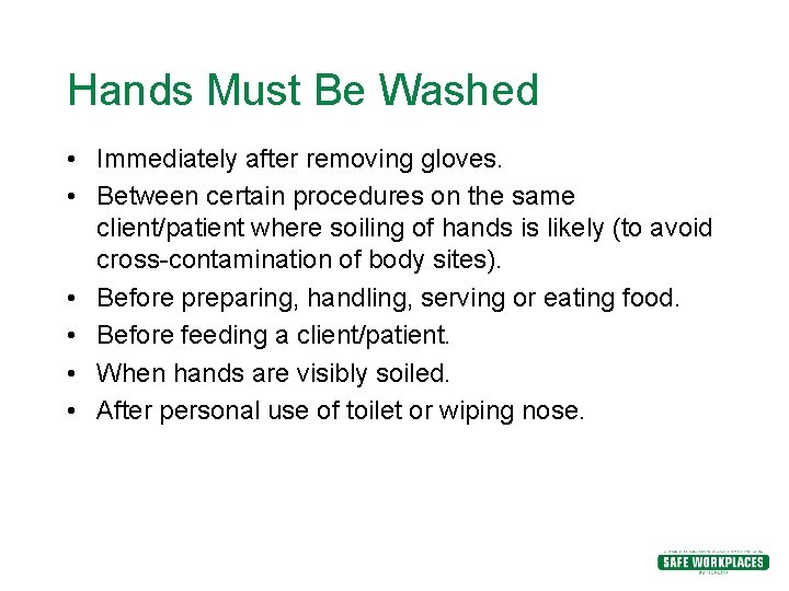 Hands Must Be Washed • Immediately after removing gloves. • Between certain procedures on Hands Must Be Washed • Immediately after removing gloves. • Between certain procedures on