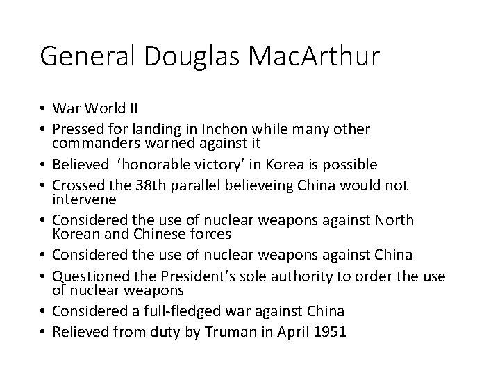 General Douglas Mac. Arthur • War World II • Pressed for landing in Inchon General Douglas Mac. Arthur • War World II • Pressed for landing in Inchon