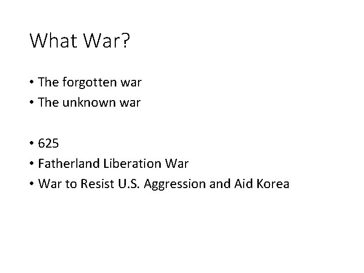 What War? • The forgotten war • The unknown war • 625 • Fatherland What War? • The forgotten war • The unknown war • 625 • Fatherland