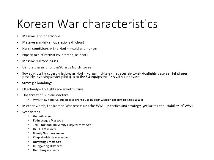 Korean War characteristics • Massive land operations • Massive amphibian operations (Inchon) • Harsh Korean War characteristics • Massive land operations • Massive amphibian operations (Inchon) • Harsh