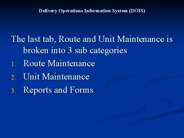 Delivery Operations Information System (DOIS) The last tab, Route and Unit Maintenance is broken